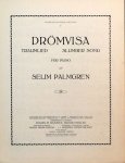 Palmgren, Selim: - Drömvisa. Traumlied. Slumber song. För piano