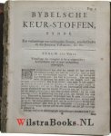 Hellenbroek, Abraham - Bybelsche Keurstoffen, Zynde Een Verzameling van verscheide Texten, zo des Ouden als des Nieuwen Testaments, naar gelegentheid van Tyden en Zaken Verklaart en toegepast.