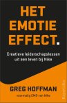 Greg Hoffman - Het emotie-effect Creatieve leiderslessen uit een leven bij Nike