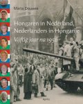 Douwes, Maria - Hongaren in Nederland. Nederlanders in Hongarije. Vijftig jaar na 1956