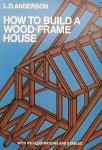 Anderson, L.O. - How to build a wood-frame house