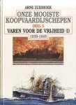 Zuidhoek, Arne - Onze mooiste koopvaardijschepen. Deel 5: Varen voor de vrijheid (I) 1939-1945