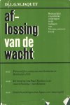 JAQUET, DR. L.G.M. - Aflossing van de wacht. Bestuurlijk en politieke ervaringen in de nadagen van Nederlandsch-Indië.