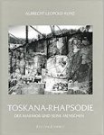 Albrecht Leopold Kunz - Toskana-rhapsodie Der Marmor und seine Menschen