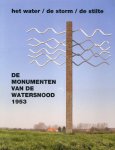 Hamelsveld, Marijke van ; Piet van der Have en Simon van der Haagen - De monumenten van de watersnood 1953. Het water, de storm, de stilte.