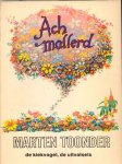 Toonder, Marten - Ach Mallerd. De kiekvogel / De uitvalsels. 209 pag. paperback, gave staat