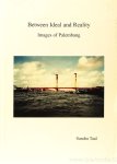 TAAL, S. - Between ideal and reality. Images of Palembang.