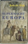 Rob de Wijk - Supermacht Europa