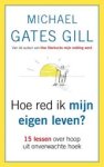 GILL, Michael Gates - Hoe red ik mijn eigen leven?