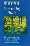 Pipher, Mary - Een veilig thuis. Een herwaardering van de rol en functie van het gezin