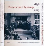 Verhoeven, Dolly & Annelies van Heijst - Zusters van 't Ketrientje 1838-2013: Franciscanessen van Bergen op Zoom Verhoeven, Dolly & Annelies van Heijst - Zusters van 't Ketrientje 1838-2013: Franciscanessen van Bergen op Zoom