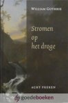 Guthrie, William - Stromen op het droge *nieuw* nu van  15,50 voor --- Acht preken