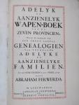 Abraham Ferwerda (1716-1783) - Het Adelyk En Aanzienelyk Wapen-Boek Van De Zeven Provincien