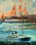 Bram Oosterwijk - Rotterdam en de passagiersvaart op de Indië-route
