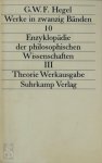 G.W.F. Hegel - Enzyklopädie der philosophischen Wissenschaften im Grundrisse III Theorie Werkausgabe
