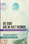 Morris, Robert - De God die ik niet kende. Vriendschap ontwikkelen met de Heilige Geest