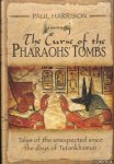Harrison, Paul - Curse of the Pharaohs' Tombs. Tales of the Unexpected Since the Days of Tutankhamun