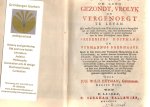 Heyman, Joh. Wilh. - Konst om lang gezondt, vrolyk en vergenoegt te leven (...) daargestelt (...) voornamentlyk uit de schriften en volgens de grond-beginzelen van de twee Esculaapen onzer eeuw Fredericus Hofmann en Hermannus Boerhaave,