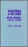 Limbacher James L - Keeping Score: Film Music 1972-1979
