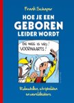Frank Schaper - Hoe je een geboren leider wordt rolmodellen, striphelden en wereldleiders
