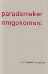 Vogelaar, Jacq Firmin - Parademaker omgekomen:.