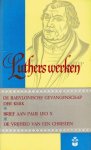 Luther, Dr. Maarten - Luther, Dr. Maarten-Werken