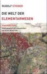 Steiner, Rudolf - Die Welt der Elementarwesen