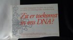 Wal, J. vd & Lammerts v. Bueren red., - Zit er toekomst in ons DNA?