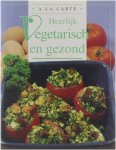 C. Duroy - Heerlijk vegetarisch en gezond / A la carte