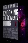Lisa Randall - Knocking On Heavens Door How Physics and Scientific Thinking Ill