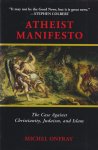 Michel Onfray - Atheist Manifesto: The Case Against Christianity, Judaism, and Islam