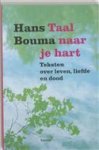 Bouma , Hans . [ isbn 9789020961942 ] - Taal  naar  je  Hart . ( Teksten over leven , liefde en dood . ) Gedichten en verhalen .[isbn9789020961942]
