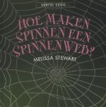 Melissa Stewart - Hoe maken spinnen een spinnenweb? / Vertel eens