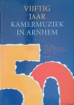 Kox, Wil - Vijftig Jaar Kamermuziek in Arnhem. 1946-1996. De geschiedenis van de Arnhemse Vereniging voor Kamermuziek