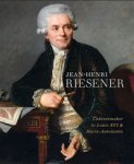 Jacobson, Helen & Rufus Bird & Mia Jackson - Jean-Henri Riesener. Cabinetmaker to Louis XVI and Marie Antoinette.