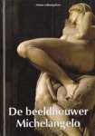 Eugenio Battisti, Elise Blom-Satijn, Giorgio Nimatallah - De beeldhouwer Michelangelo