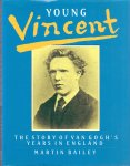 Bailey, Martin (ds1293) - Young Vincent. The story of van Gogh's years in England