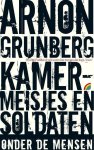 Arnon Grunberg - Kamermeisjes En Soldaten Arnon Grunberg - Kamermeisjes En Soldaten