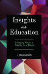 J. Krishnamurti - Insights Into Education: Bringing about a Totally New Mind