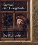 David de Witt & Leonore van Sloten: - Samuel van Hoogstraten. De illusionist.