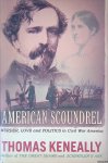 Keneally, Thomas - American Scoundrel: The Life of the Notorious Civil War General Dan Sickles Keneally, Thomas - American Scoundrel: The Life of the Notorious Civil War General Dan Sickles