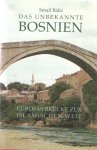 Balic, Smail - Das unbekannte Bosnien. Europas Brücke zur islamischen Welt