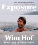 Wim Hof - Exposure: How An Outlier’S Journey Illuminates The Extremes Of Power, Vitality, And Possibility