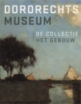 Noortwijk, Liesbeth van & Sander Paarlberg, et al: - Dordrechts Museum. De collectie, het gebouw.