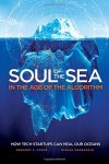 Stone, Gregory S./Degnarain, Nishan - Soul of the Sea in the Age of the Algorithm. How tech startups can heal our oceans