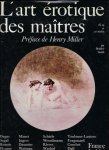 Bradley Smith ; Henry Miller - ART EROTIQUE DES MAITRES - 18e, 19e et 20e siecles.