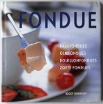 Johnson, B. - Fondue Kaasfondues oliefondues bouillonfondues zoete fondues