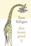 Toon Tellegen - Het Komt Goed