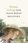 Thomas Verbogt - Hoe alles moest beginnen