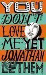 Jonathan Lethem - You Don'T Love Me Yet